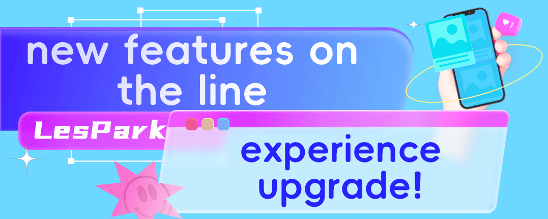 LesPark new features on the line, experience upgrade!
