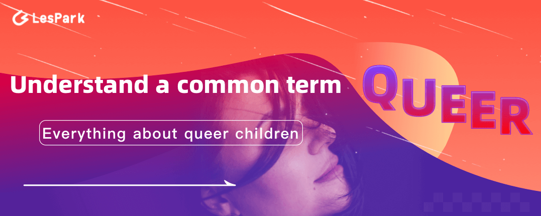  Understand a Common Term: Queer!