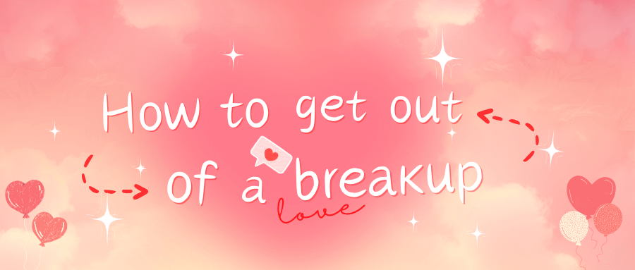 How to get out of a breakup