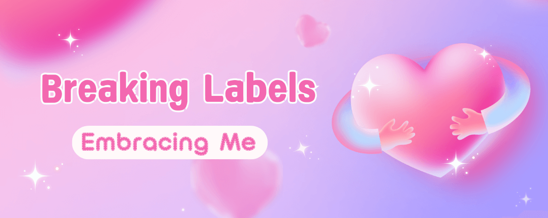 Breaking Labels, Embracing Me
