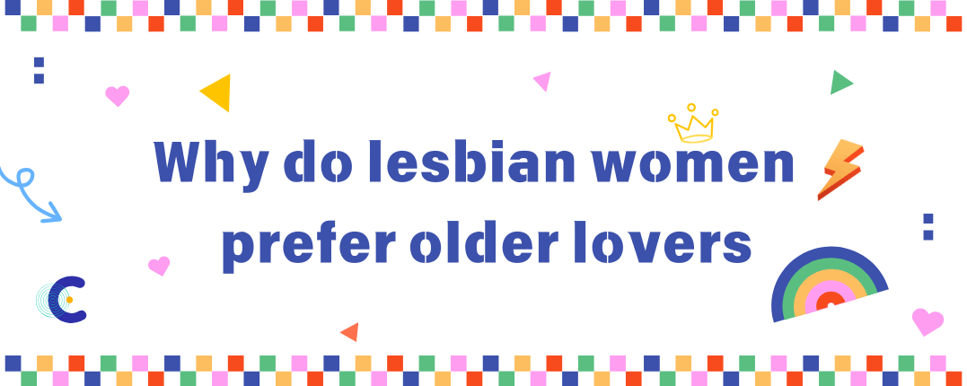 Why do lesbian women prefer older lovers