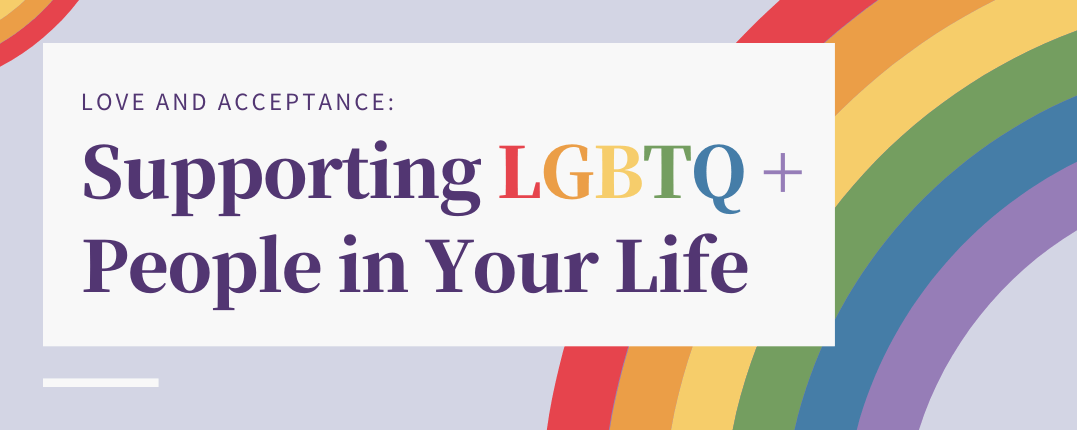 How to Support LGBTQ+Friends and Family