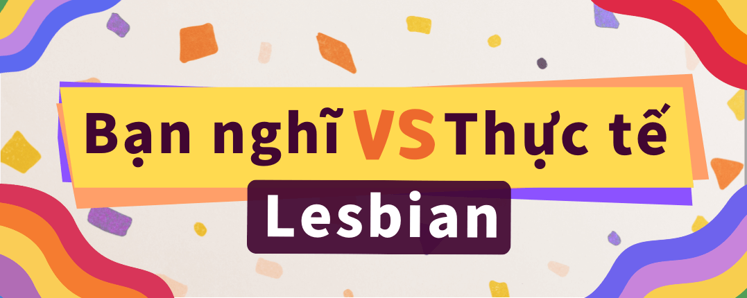 Lesbian "bạn nghĩ" và Lesbian "thực tế"