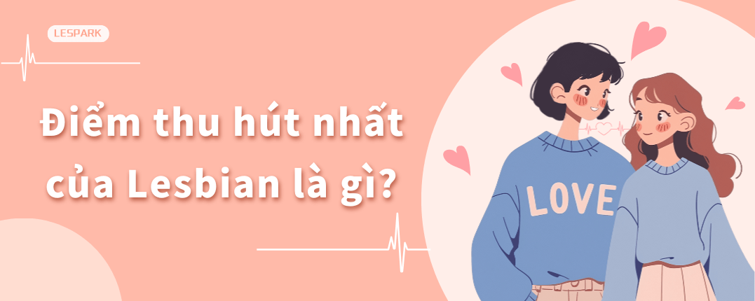 Điểm thu hút nhất của Lesbian là gì?