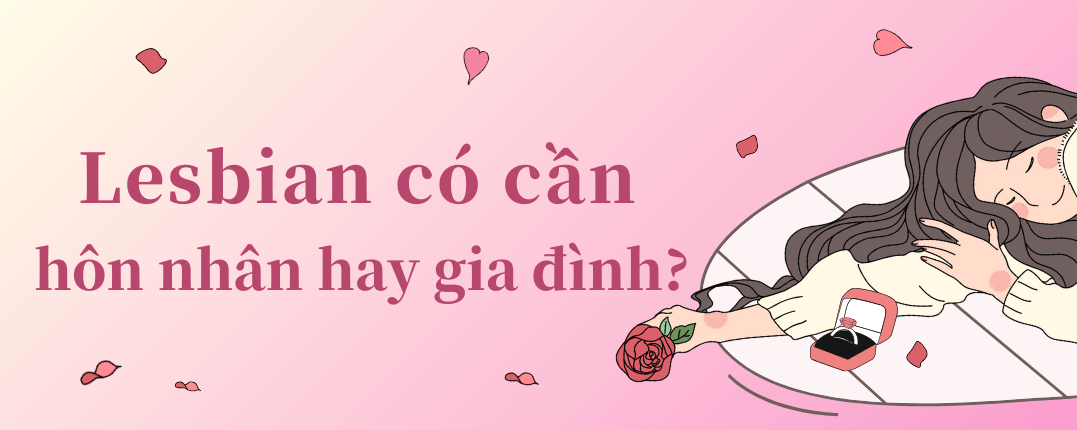 Lesbian có cần hôn nhân hay gia đình?