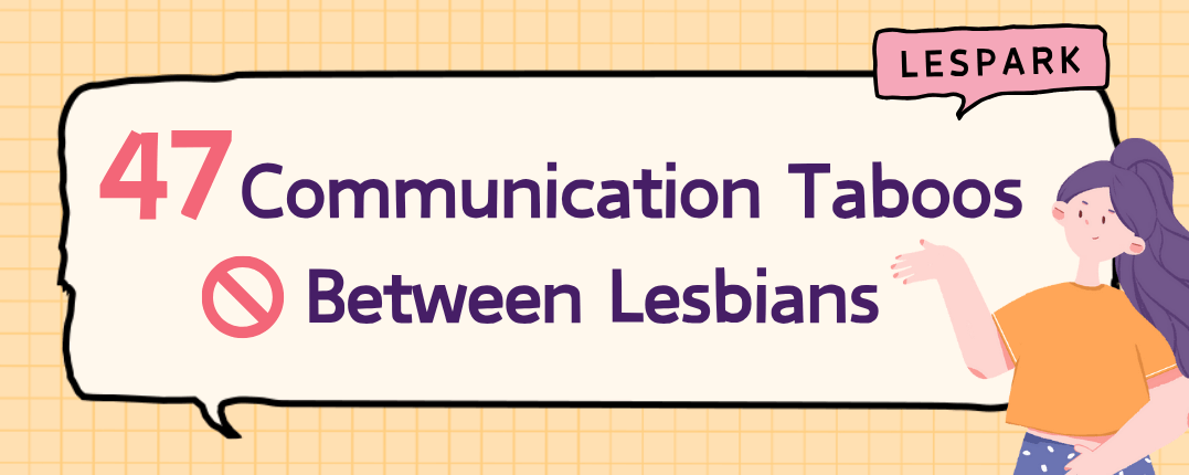 47 Communication Taboos Between Lesbians