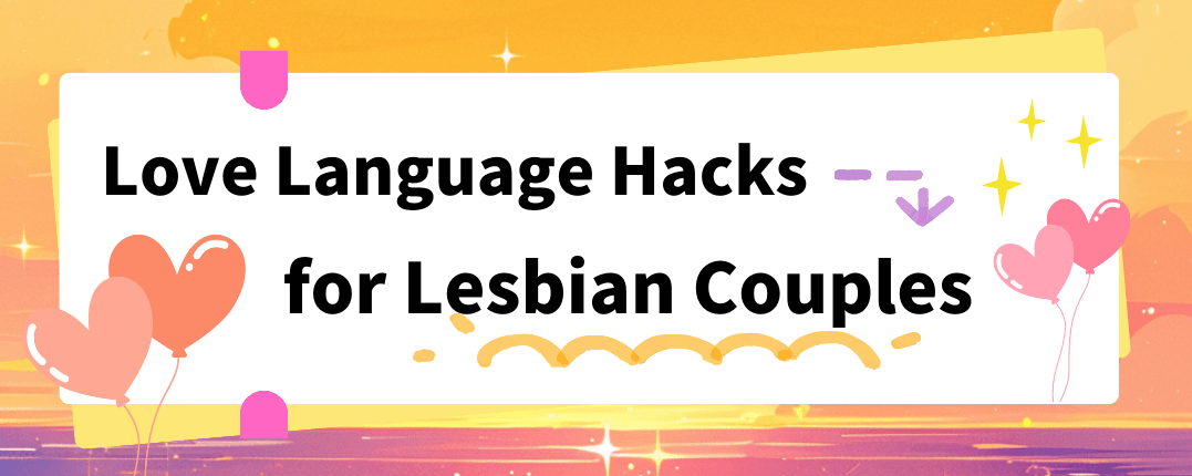 Love Language Hacks for Lesbian Couples