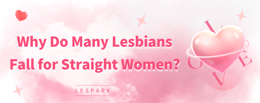 Why do many lesbians fall for straight women?