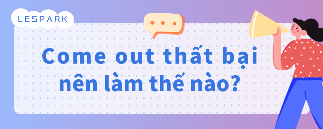 Come out thất bại, nên làm thế nào?