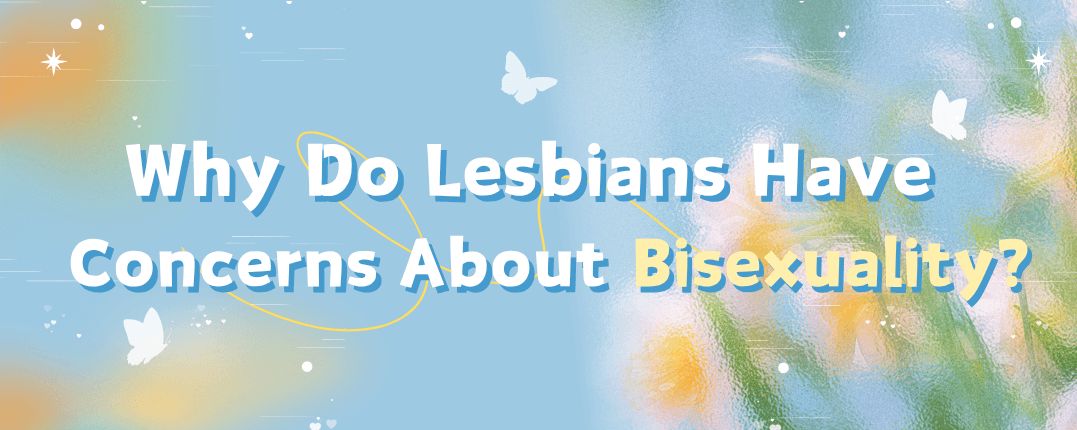Why Do Lesbians Have Concerns About Bisexuality?