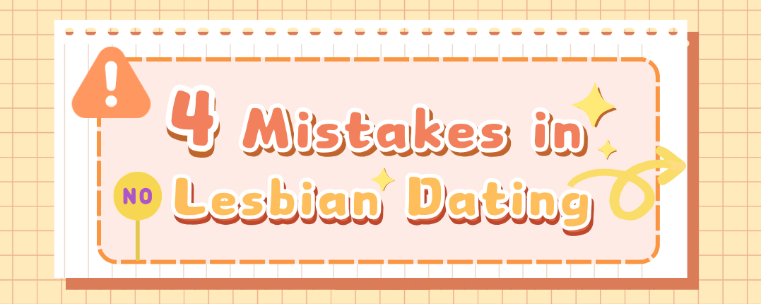 4 Mistakes in Lesbian Dating